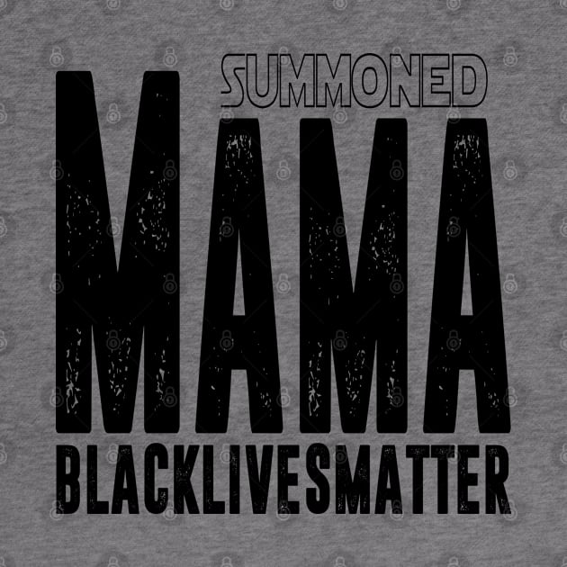 Summoned Mama #blacklivesmatter by hadlamcom